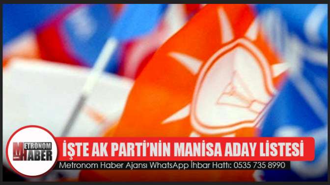 İŞTE AK PARTİ’NİN MANİSA LİSTESİ