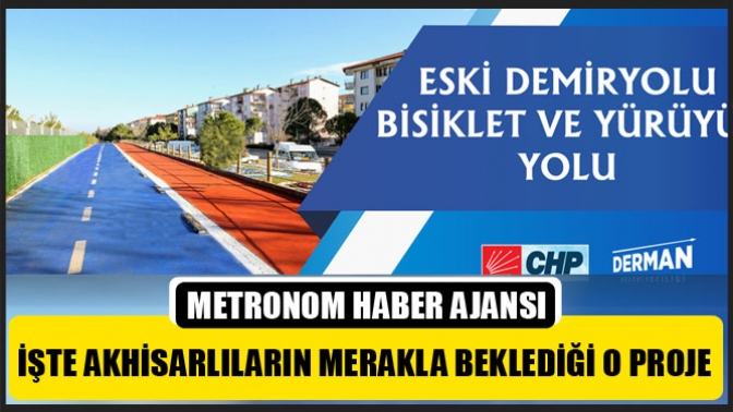 İşte Akhisarlıların Merakla Beklediği O Proje