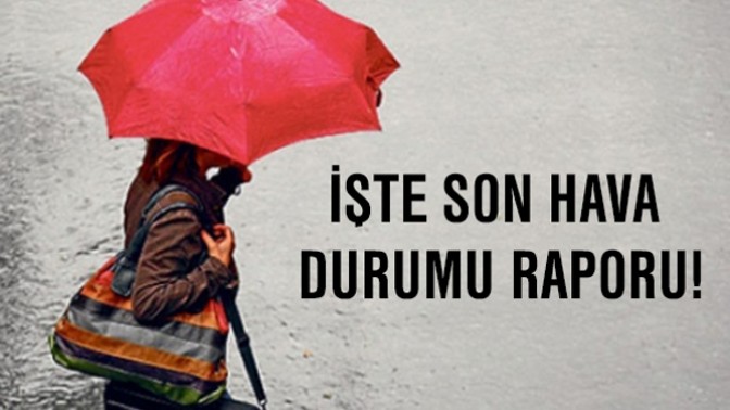 İşte son hava durumu raporu