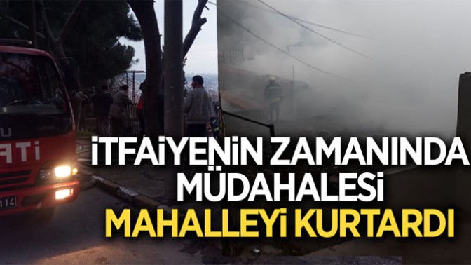 İtfaiyenin Zamanında Müdahalesi Mahalleyi Kurtardı