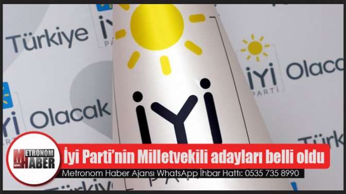 İyi Parti’nin Milletvekili adayları belli oldu