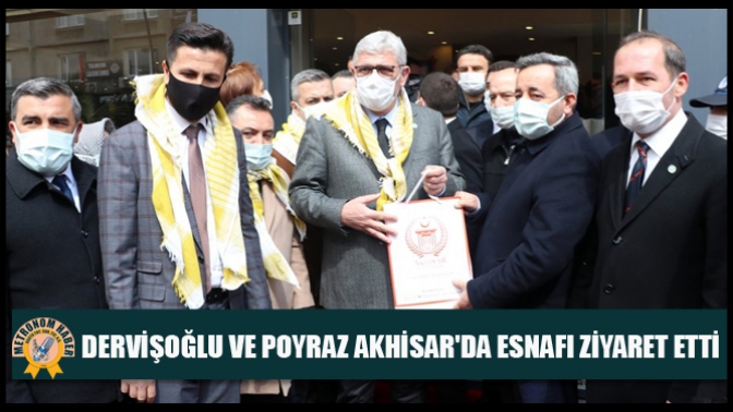 İYİ Partili Dervişoğlu ve Poyraz Akhisarda esnafı ziyaret etti