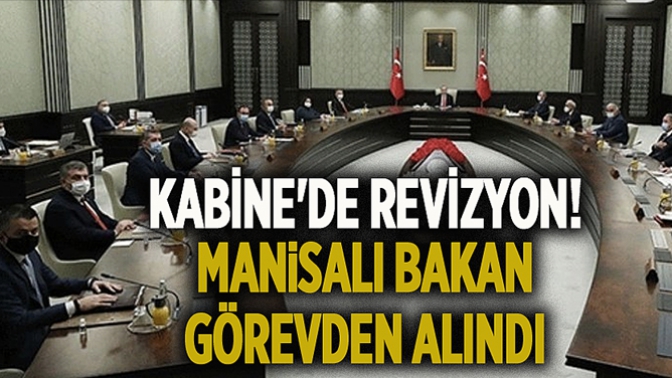 Kabine’de Revizyon! Manisalı Bakan Görevinden Alındı