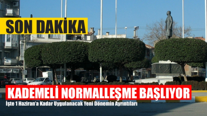 Kademeli normalleşme dönemi başlıyor