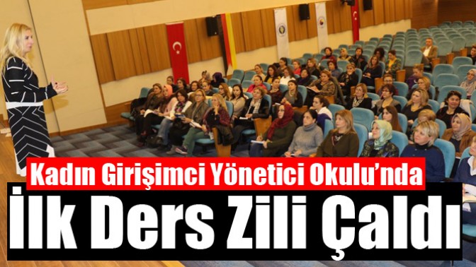 Kadın Girişimci Yönetici Okulu’nda İlk Ders Zili Çaldı