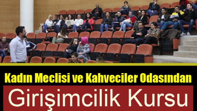 Kadın meclisi ve kahveciler odasından girişimcilik kursu