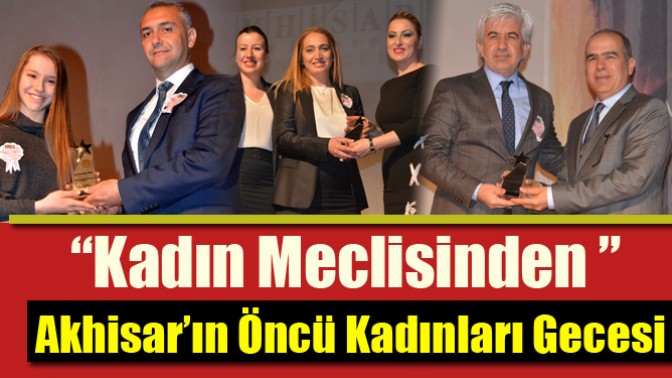 Kadın Meclisinden Akhisar’ın Öncü Kadınları Gecesi