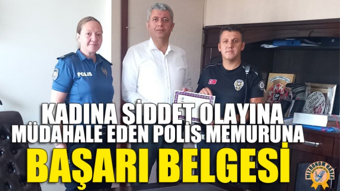 Kadına Şiddet Olayına Müdahale Eden Polis Memuruna Başarı Belgesi