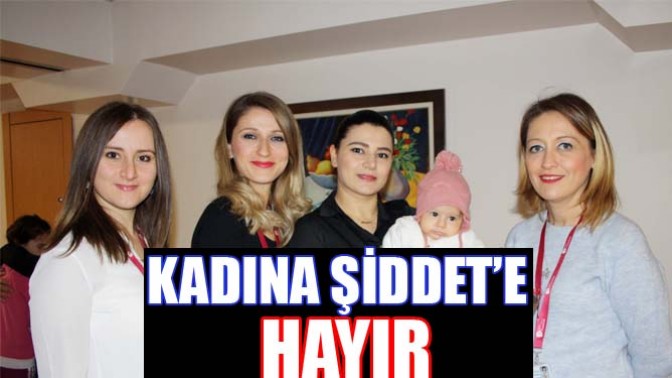 KADINA YÖNELİK ŞİDDETE MÜCADELE GÜNÜNDE EL ELE