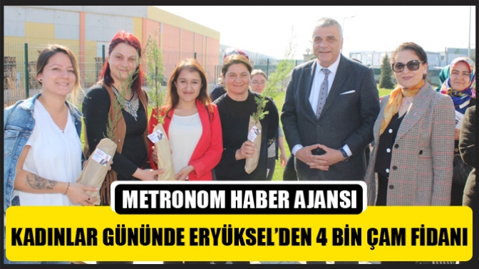 Kadınlar Gününde Eryüksel’den 4 Bin Çam Fidanı