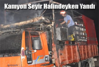 Kamyon Seyir Halindeyken Yandı