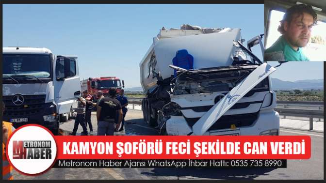 Kamyon Şoförü Feci Şekilde Can Verdi