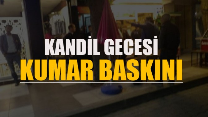 Kandil Gecesi Kumar Baskını