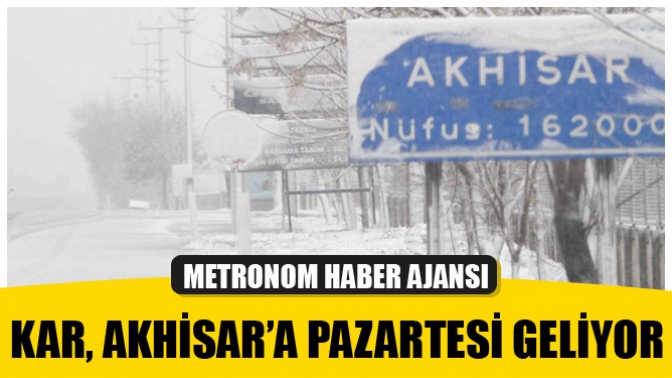 Kar, Akhisar’a Pazartesi Geliyor