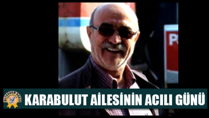 Karabulut Ailesinin Acılı Günü