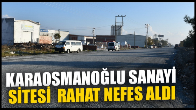 Karaosmanoğlu Sanayi Sitesi Rahat Nefes Aldı