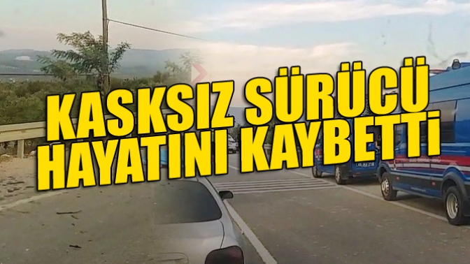 Kasksız Sürücü Hayatını Kaybetti