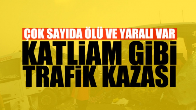 Katliam Gibi Kaza 9 Ölü 30’dan fazla yaralı