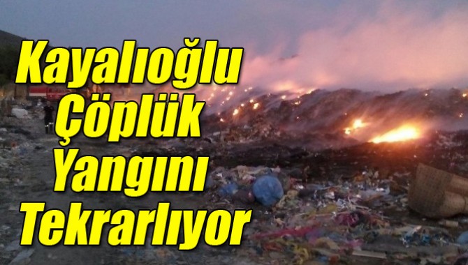 Kayalıoğlu Çöplük Yangını Tekrarlıyor