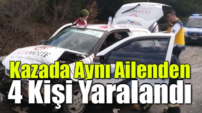 Kazada Aynı Ailenden 4 Kişi Yaralandı