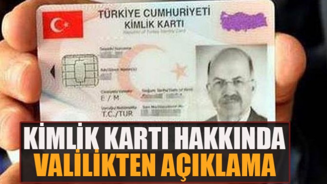 Kimlik Kartı Hakkında Valilikten Açıklama