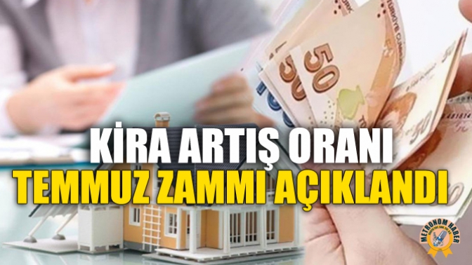 Kira Artış Oranı Temmuz Zammı Açıklandı