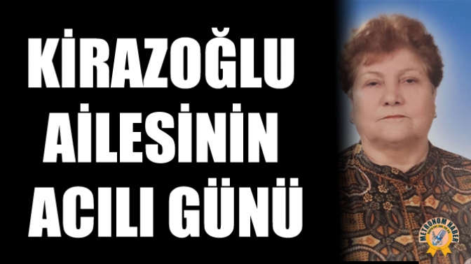 Kirazoğlu Ailesinin Acılı Günü