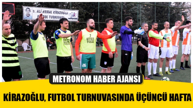 Kirazoğlu, futbol turnuvasında üçüncü hafta