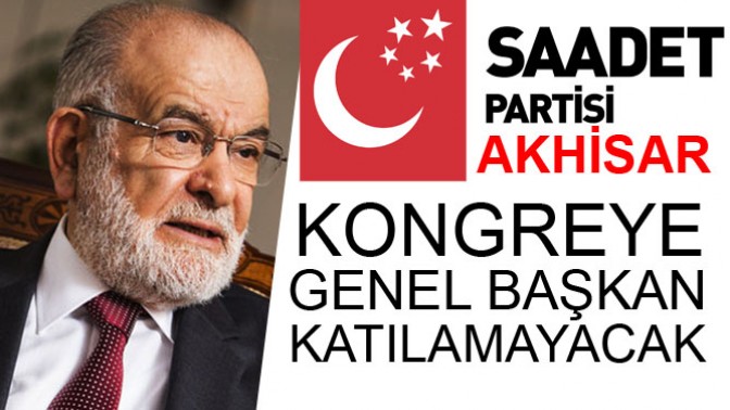 Kongreye genel başkan Temel Karamollaoğlu Katılamayacak