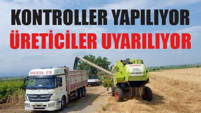 Kontroller Yapılıyor, Üreticiler Uyarılıyor