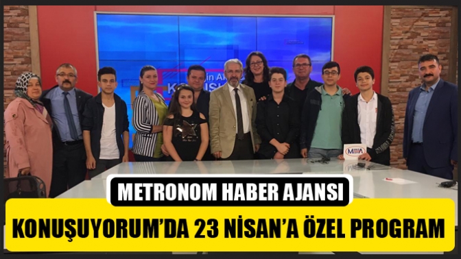 Konuşuyorum’da 23 Nisan’a Özel Program