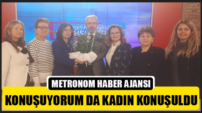 Konuşuyorum Da Kadın Konuşuldu