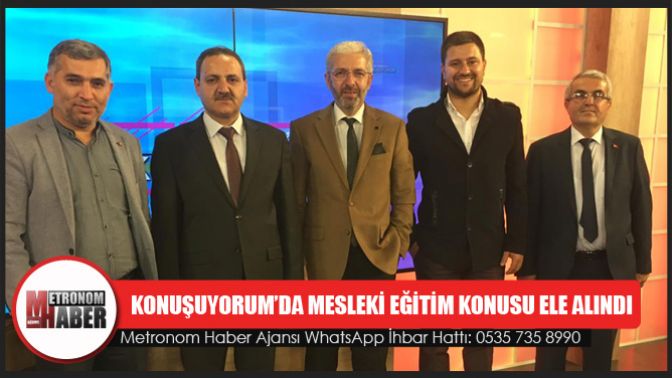 Konuşuyorum’da Mesleki Eğitim Konusu Ele Alındı