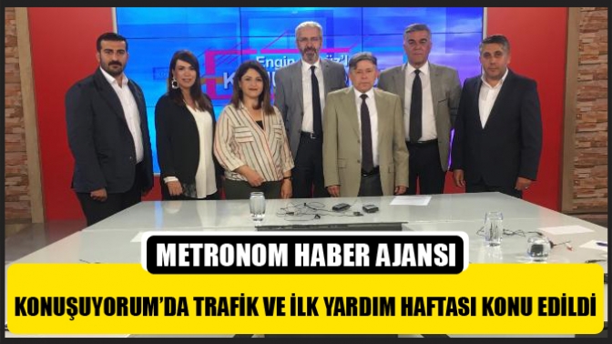 Konuşuyorum’da Trafik Ve İlk Yardım Haftası Konu Edildi