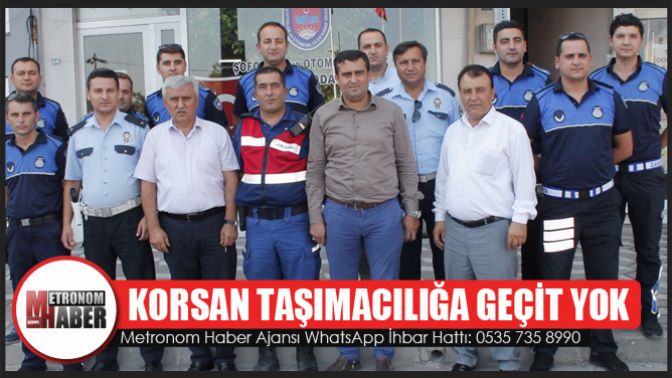 Korsan Taşımacılığa Geçit Yok