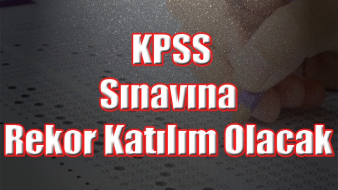 KPSS sınavına rekor katılım olacak