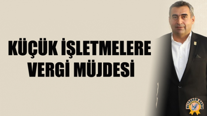 Küçük İşletmelere Vergi Müjdesi