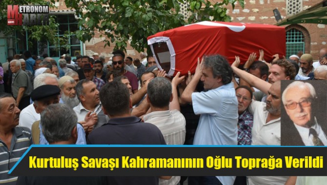 Kurtuluş Savaşı Kahramanının Oğlu Toprağa Verildi