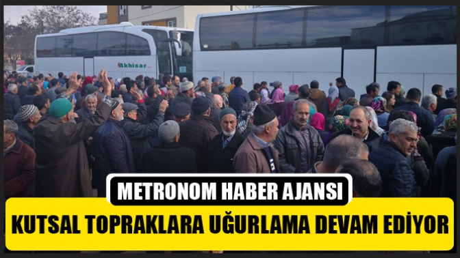 Kutsal topraklara uğurlama devam ediyor