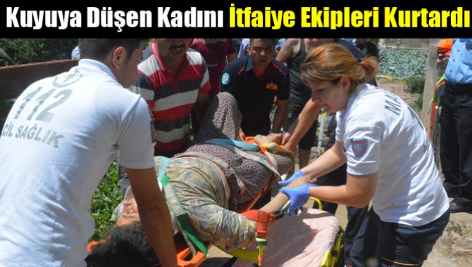 Kuyuya Düşen Kadını İtfaiye Ekipleri Kurtardı