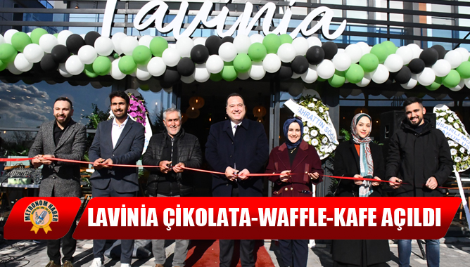 Lavinia Çikolata-Waffle-Kafe Açıldı