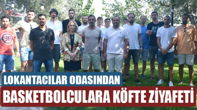 Lokantacılar Odasından Basketbolculara köfte ziyafeti