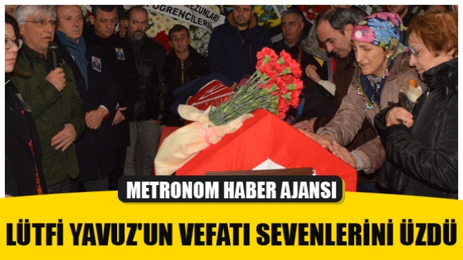 Lütfi Yavuzun Vefatı Sevenlerini Üzdü