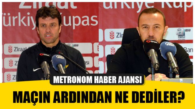 Maçın Ardından Ne Dediler?