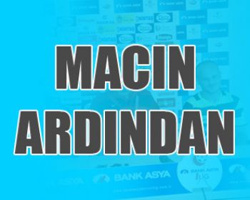 Maçın Ardından !