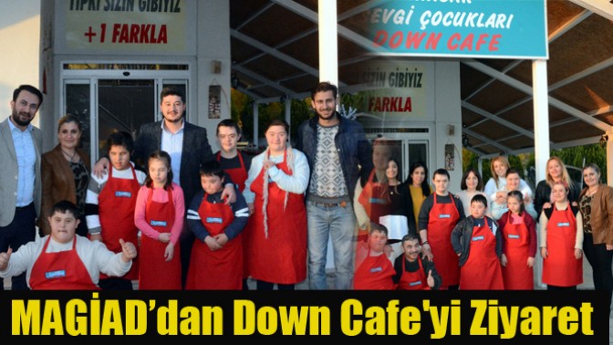 MAGİAD’dan Down Cafeyi Ziyaret