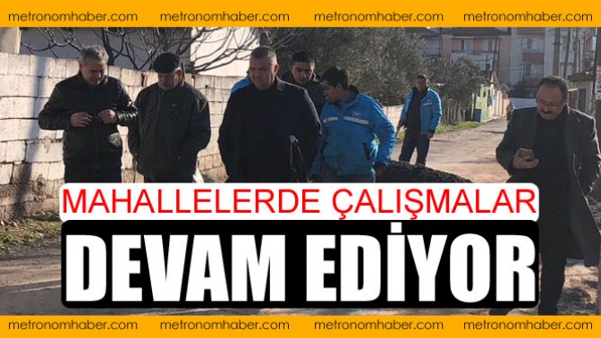 Mahallelerde Çalışmalar Devam Ediyor