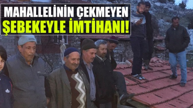 Mahallelinin Çekmeyen Şebekeyle İmtihanı