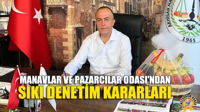 Manavlar Ve Pazarcılar Odasından Sıkı Denetim Kararları