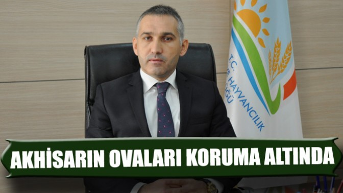 Manisa, Akhisar ve Kırkağaç Ovaları Koruma Altına Alındı